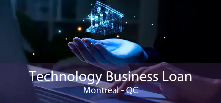 Technology Business Loan Montreal - QC